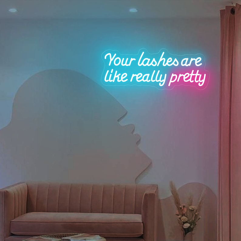 Your lashes are like really pretty neon, Neon sign, Beauty salon decor, Lash extensions compliment, Complimentary salon sign, Vibrant lighting, Stylish ambiance, Illuminated sign, Trendy neon sign, Chic beauty studio, Salon atmosphere, Lash artist pride, Compliment-inspired decor.