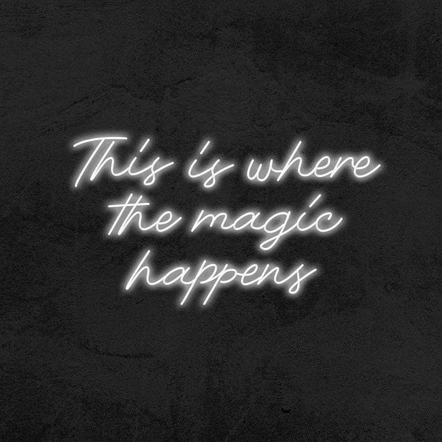 This is where the magic happens Néon Personnalisé | Enseigne LED Au Maroc – MyNeonClub