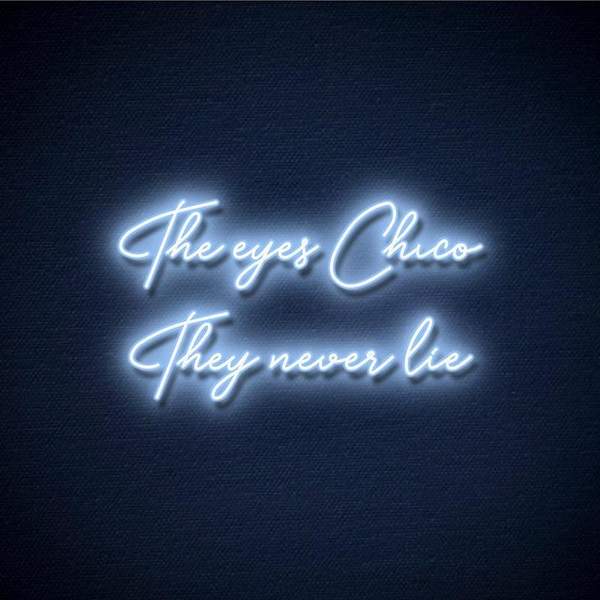 The Eyes Chico They Never lie Néon Personnalisé | Enseigne LED Au Maroc – MyNeonClub