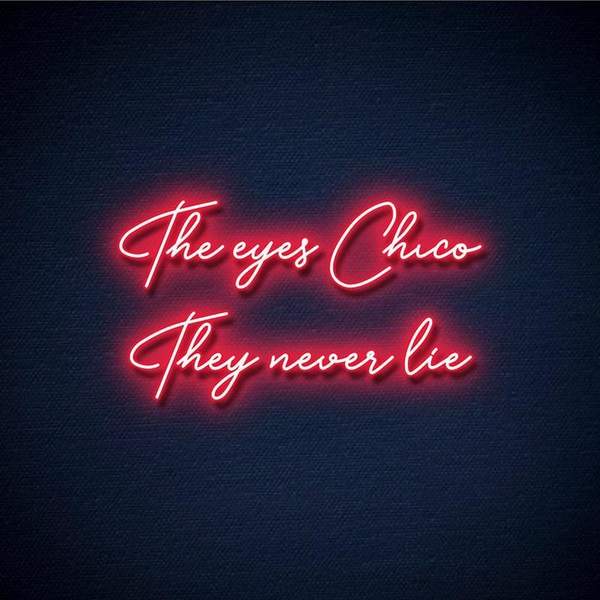 The Eyes Chico They Never lie Néon Personnalisé | Enseigne LED Au Maroc – MyNeonClub